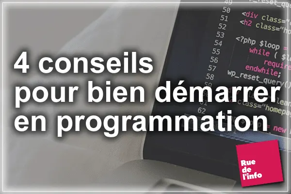 4 conseils pour bien démarrer en programmation