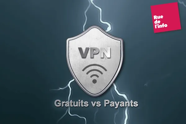 Les différences entre les VPN gratuits et payants