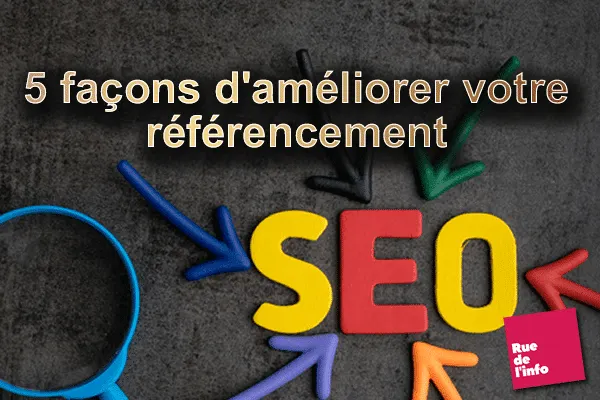 5 façons d avoir un meilleur référencement